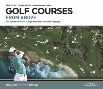 The World´s Greatest Golf Courses From Above: 34 Legendary Courses in High-Definition Satellite Photographs The World´s Greatest Golf Courses From Above: 34 Legendary Courses in High-Definition Satellite Photographs