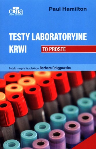 Testy laboratoryjne krwi. To proste Testy laboratoryjne krwi. To proste