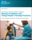 The Great Ormond Street Hospital Manual of Children and Young People's Nursing Practices, 2nd  Edition