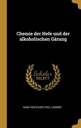 Chemie Der Hefe Und Der Alkoholischen Gärung
