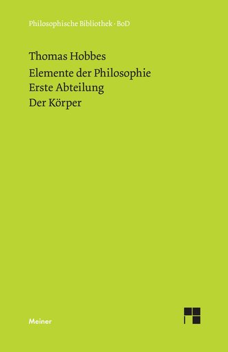 Elemente der Philosophie. Erste Abteilung: Der Körper. (Elementa Philosophica I) / Elemente der Philosophie. Erste Abteilung. De