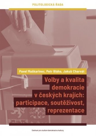 Volby a kvalita demokracie v českých krajích Volby a kvalita demokracie v českých krajích