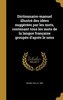 Dictionnaire-manuel illustré des idées suggérées par les mots, contenant tous les mots de la langue française groupés d'après le