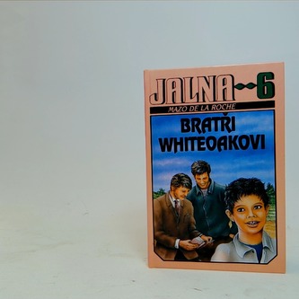 Jalna 6, Bratři Whiteoakovi Jalna 6, Bratři Whiteoakovi