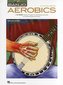 Banjo Aerobics a 50-Week Workout Program for Developing, Improving and Maintaining Banjo Technique Book/Online Audio [With CD (A