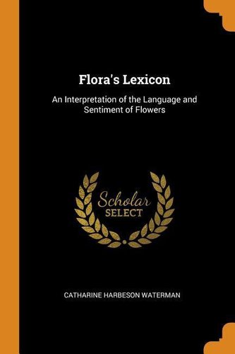 Flora's Lexicon: An Interpretation of the Language and Sentiment of Flowers