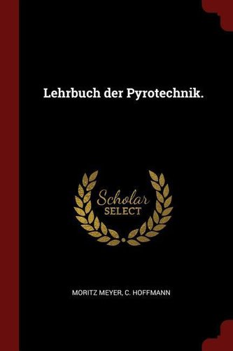 Lehrbuch Der Pyrotechnik.