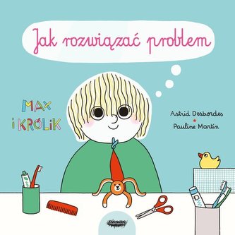 Max i Królik Jak rozwiązać problem