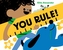 You Rule!