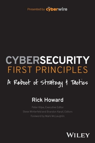 Cybersecurity First Principles - A Reboot of Strategy and Tactics