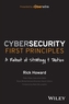 Cybersecurity First Principles - A Reboot of Strategy and Tactics