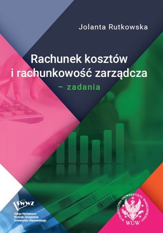 Rachunek kosztów i rachunkowość zarządcza Rachunek kosztów i rachunkowość zarządcza