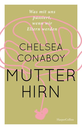 Mutterhirn - Was mit uns passiert, wenn wir Eltern werden