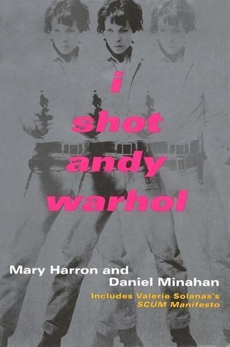 I Shot Andy Warhol: Includes Valerie Solanas's Scum Manifesto