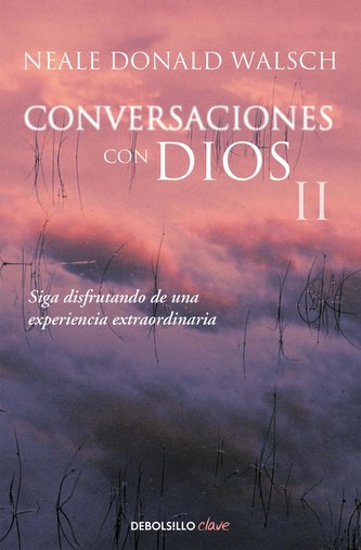 CONVERSACIONES CON DIOS II: SIGA DISFRUTANDO DE UNA EXPERIENCIA EXTRAORDINARIA