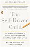 The Self-Driven Child: The Science and Sense of Giving Your Kids More Control Over Their Lives