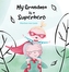My Grandma Is a Superhero