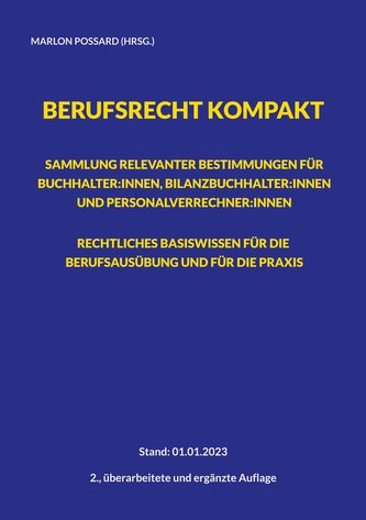 Berufsrecht kompakt: Sammlung relevanter Bestimmungen für Buchhalter:innen, Bilanzbuchhalter:innen und Personalverrechner:innen.