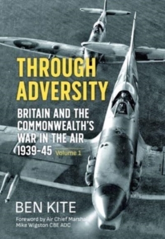Through Adversity: Britain and the Commonwealth's War in the Air 1939-1945, Volume 1
