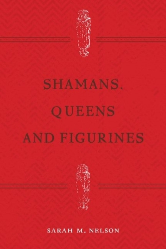 Shamans, Queens, and Figurines