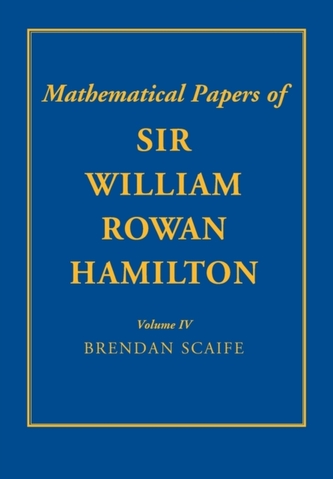 The Mathematical Papers of Sir William Rowan Hamilton: Volume 4
