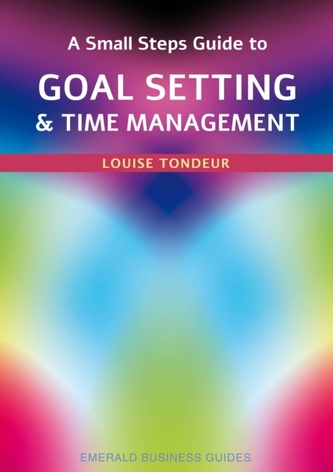 A Small Steps Guide To Time Management And Goal Setting