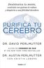 Purifica Tu Cerebro: Desintoxica Tu Mente Para Tener Claridad Mental, Lograr Relaciones Profundas Y Alcanzar La Felicidad Durade