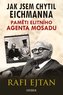 Jak jsem chytil Eichmanna - Paměti elitního agenta Mosadu