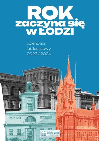 Rok zaczyna się w Łodzi - Kalendarz jubileuszowy 2023/2024