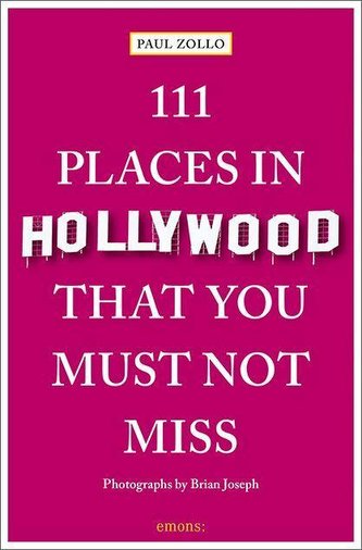 111 Places in Hollywood That You Must Not Miss
