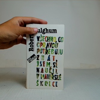 Všechno, co opravdu potřebuju znát, jsem se naučil v mateřské školce