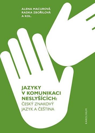 Jazyky v komunikaci neslyšících Jazyky v komunikaci neslyšících