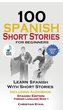 100 Spanish Short Stories for Beginners Learn Spanish with Stories Including Audio: Spanish Edition Foreign Language Bilingual B