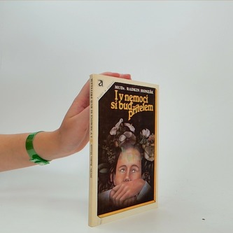 I v nemoci si buď přítelem