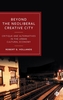 Beyond the Neoliberal Creative City