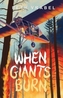 When Giants Burn