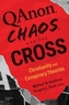 Qanon, Chaos, and the Cross