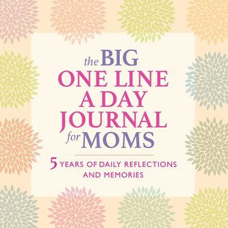 The Big One Line a Day Journal for Moms: 5 Years of Daily Refections and Memories