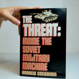The Threat: einside the sovet military machine
