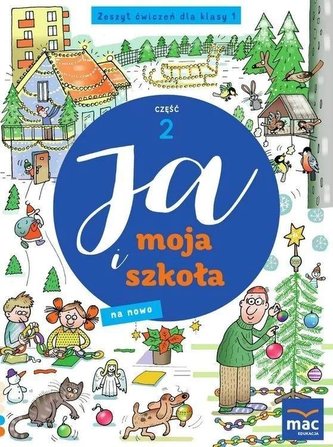 Ja i moja szkoła na nowo SP 1 Zeszyt ćwiczeń cz.2 Ja i moja szkoła na nowo SP 1 Zeszyt ćwiczeń cz.2