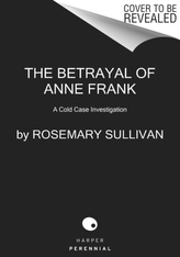The Betrayal of Anne Frank