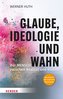 Glaube, Ideologie und Wahn