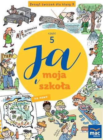 Ja i moja szkoła na nowo SP 3 Zeszyt ćwiczeń cz.5 Ja i moja szkoła na nowo SP 3 Zeszyt ćwiczeń cz.5