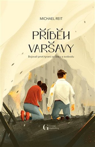 Příběh Varšavy - Bojovali proti tyranii za lásku a svobodu