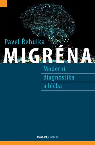 Migréna - Moderní diagnostika a léčba Migréna - Moderní diagnostika a léčba