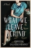 What We Leave Behind