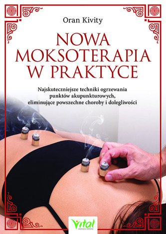 Nowa moksoterapia w praktyce Nowa moksoterapia w praktyce
