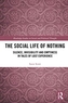 The Social Life of Nothing