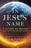 In Jesus` Name - 5 Altars of Prayer That Move Heaven and Earth