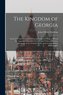 The Kingdom of Georgia; Notes of Travel in a Land of Woman, Wine and Song, to Which are Appended Historical, Literary, and Polit
